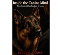 Inside the Canine Mind: Train the Human First - The Dog Binary Method for Reliable Behavior Without Fear (The Canine Construct)