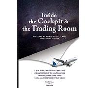 INSIDE THE COCKPIT and THE TRADING ROOM: My years as an airline pilot and investment adviser