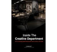 INSIDE THE CREATIVE DEPARTMENT: The Things Nobody Tells You About Creative Work (Z ANGLES™)