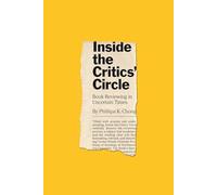 Inside the CriticsÄô Circle: Book Reviewing in Uncertain Times: 12 (Princeton Studies in Cultural Sociology)