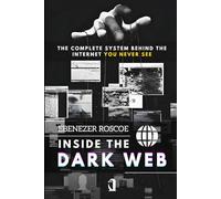 Inside the Dark Web: The Complete System Behind the Internet You Never See