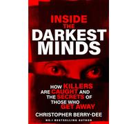 Inside the Darkest Minds : How killers are caught and the secrets of those who got away