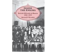 Inside The Enigma: British Officials In Russia, 1900-39