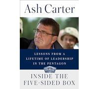 Inside the Five-Sided Box: Lessons from a Lifetime of Leadership in the Pentagon