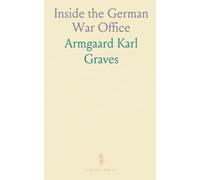 Inside the German War Office: A spy’s memoir of covert diplomacy, danger, and choices that shaped empires