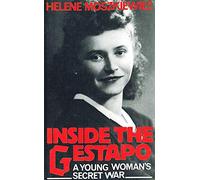 Inside the Gestapo: A Young Woman's Secret War