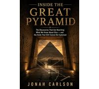 Inside The Great Pyramid: The Discoveries That Are Rewriting What We Know About Giza - and the Voids That Still Cannot Be Explained (The Impossible Past)