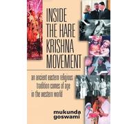 Inside the Hare Krishna Movement: An Ancient Eastern Religious Tradition Comes of Age in the Western World