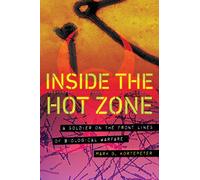 Inside the Hot Zone: A Soldier on the Front Lines of Biological Warfare