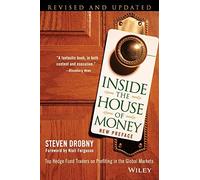 Inside the House of Money: Top Hedge Fund Traders on Profiting in the Global Markets 2nd edition by Drobny, Steven (2013) Paperback