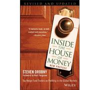 Inside the House of Money: Top Hedge Fund Traders on Profiting in the Global Markets: Written by Steven Drobny, 2013 Edition, (Revised and Updated) Publisher: John Wiley & Sons, Ltd. [Paperback]