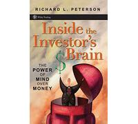Inside the Investor's Brain: The Power of Mind Over Money: 295 (Wiley Trading)