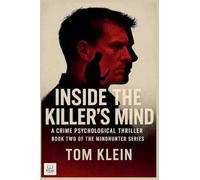 Inside the Killer's Mind A Crime Psychological Thriller: 7 (True-Crime)