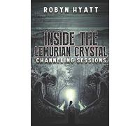 Inside The Lemurian Crystal: For Key Holders and Seekers