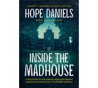 Inside the Madhouse : A True Story of Redemption and Recovery