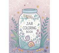 Inside the Magic Jar: A Stress-Relief Jar Coloring Book for Adults and Teens with Enchanted Worlds and Cozy Scenes