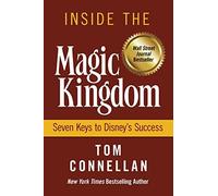 Inside the Magic Kingdom : Seven Keys to Disney's Success by Tom Connellan (1997) Hardcover