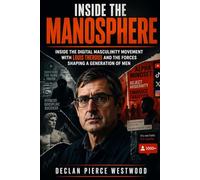 Inside the Manosphere: The Digital Masculinity Movement with Louis Theroux and the Forces Shaping a Generation of Men