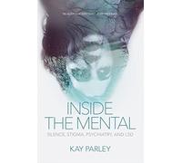 Inside ""The Mental: Silence, Stigma, Psychiatry, and LSD: 3 (The Regina Collection)