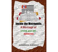 INSIDE THE METROPOLIS: A HERITAGE OF STONE AND ART