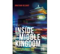 Inside the Middle Kingdom: Insights into Modern China a Collection of 50 Personal Stories