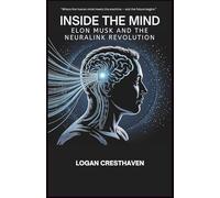 Inside the Mind: Elon Musk and the Neuralink Revolution
