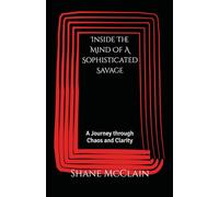 Inside The Mind Of A Sophisticated Savage: A Journey Through Chaos and Clarity