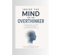 Inside the Mind of an Overthinker: The Hidden Psychology Behind Anxiety, Rumination, and Emotional Exhaustion
