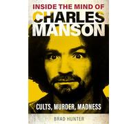 Inside the Mind of Charles Manson: Criminal & Cult Leader
