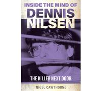 Inside the Mind of Dennis Nilsen : The Killer Next Door