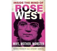 Inside the Mind of Rose West : Wife, Monster, Mother