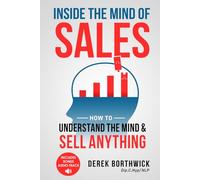 Inside the Mind of Sales: How to Understand the Mind & Sell Anything