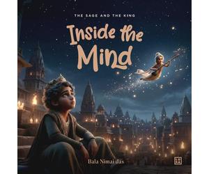 Inside the Mind: The Sage and the King: A Children’s Story About the Mind, Karma and Reincarnation