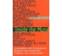 Inside the Music: Conversations with Contemporary Musicians about Spirituality, Creativity and Consciousness