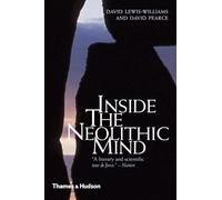 Inside the Neolithic Mind: Consciousness, Cosmos and the Realm of the Gods