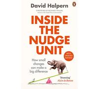 Inside the Nudge Unit: How small changes can make a big difference