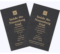 Inside the Nuremberg Trial: A Prosecutor's Comprehensive Account, Vol. 1&2 (Set)