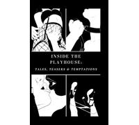 Inside the Playhouse: Tales, Teasers & Temptations