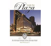 Inside the Plaza: An Intimate Portrait of the Ultimate Hotel (Applause Books)