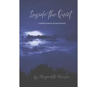 Inside the Quiet: A Guided Trauma-focused Journal
