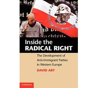 Inside the Radical Right: The Development of Anti-Immigrant Parties in Western Europe