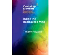 Inside the Radicalized Mind : The Neuropolitics of Terrorism and Violent Extremism