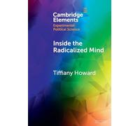Inside the Radicalized Mind: The Neuropolitics of Terrorism and Violent Extremism (Elements in Experimental Political Science)