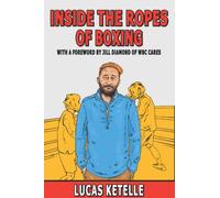 Inside The Ropes Of Boxing: A Boxer's Guide To Boxing