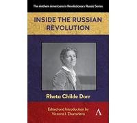 Inside the Russian Revolution: 1 (Anthem Americans in Revolutionary Russia, 1)