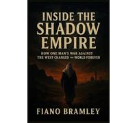 Inside The Shadow Empire: How One Man’s War Against the West Changed the World Forever