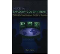 Inside The Shadow Government: National Emergencies and the Cult of Secrecy