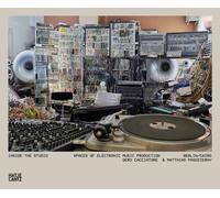 Inside the Studio : Spaces of Electronic Music Production - Berlin/Cairo