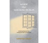 inSIDE the SUCIDAL REALM: Understanding the Pain, Finding the Path to Prevention