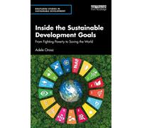Inside the Sustainable Development Goals : From Fighting Poverty to Saving the World